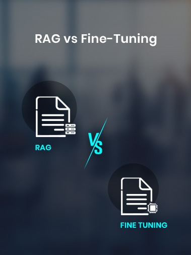 RAG vs Fine-Tuning: What Makes Sense for Your Business?