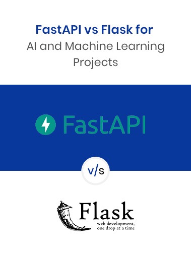FastAPI vs Flask for AI and Machine Learning Projects