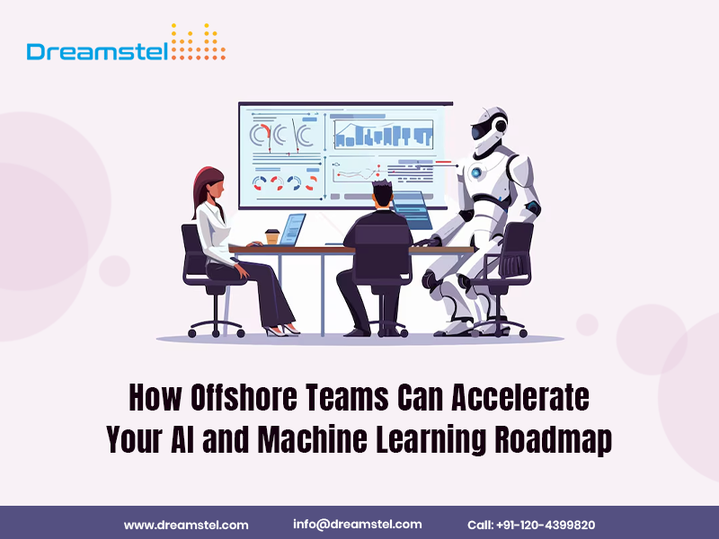 How Offshore Teams Can Accelerate Your AI and Machine Learning Roadmap