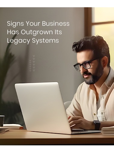 Signs Your Business Has Outgrown Its Legacy Systems