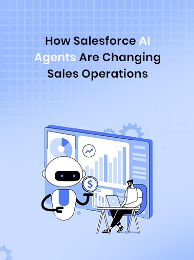 How Salesforce AI Agents Are Changing Sales Operations