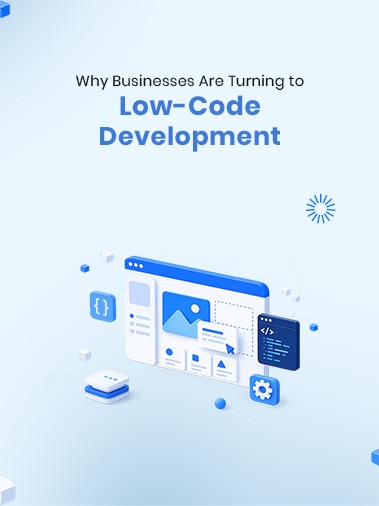 Why Businesses Are Turning to Low-Code Development