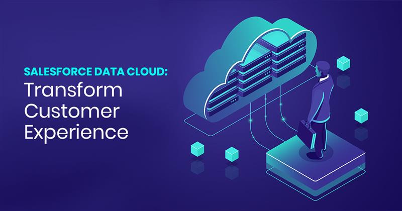 Salesforce Data Cloud: Transform Customer Experience